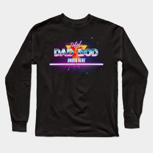 Total Dad Bod Under Here - Retro 80s Style Outrun Design Long Sleeve T-Shirt